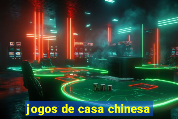 jogos de casa chinesa